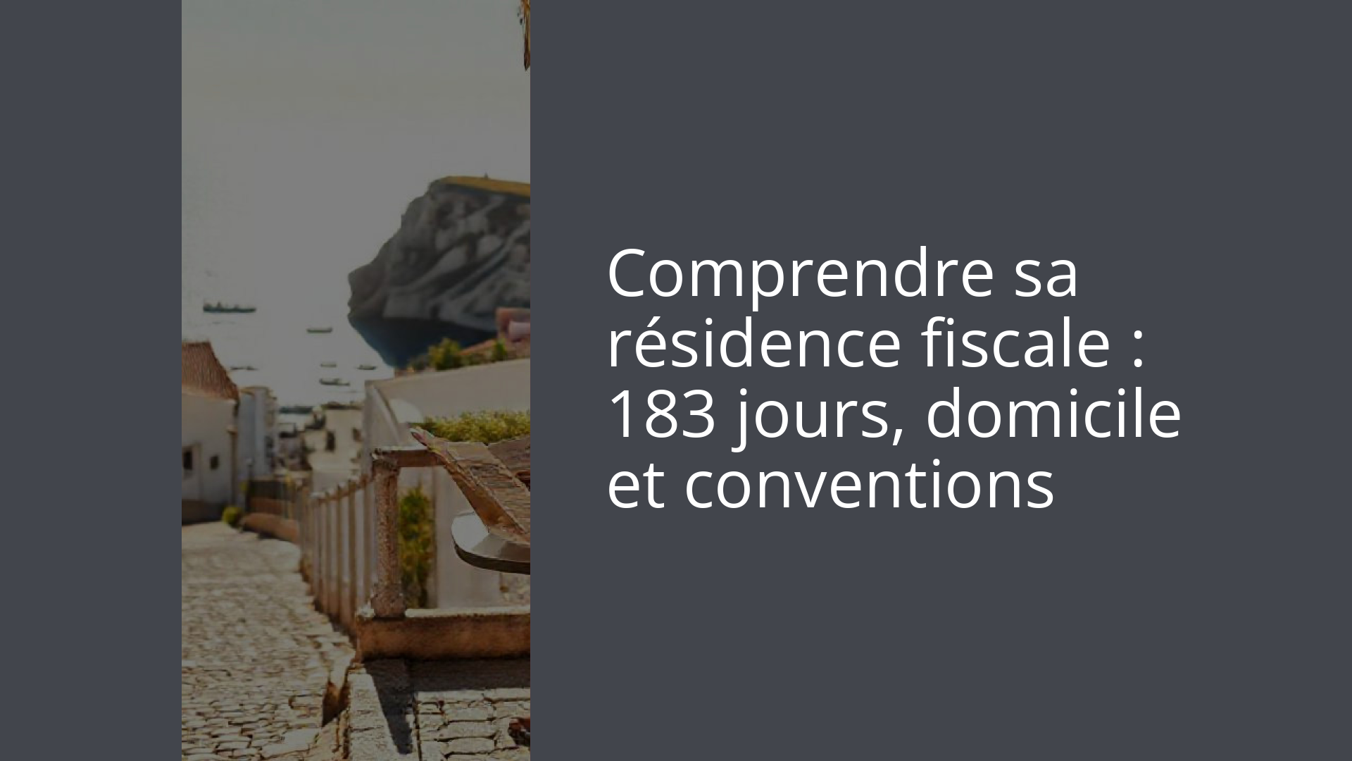 Comprendre sa résidence fiscale : 183 jours, domicile et conventions