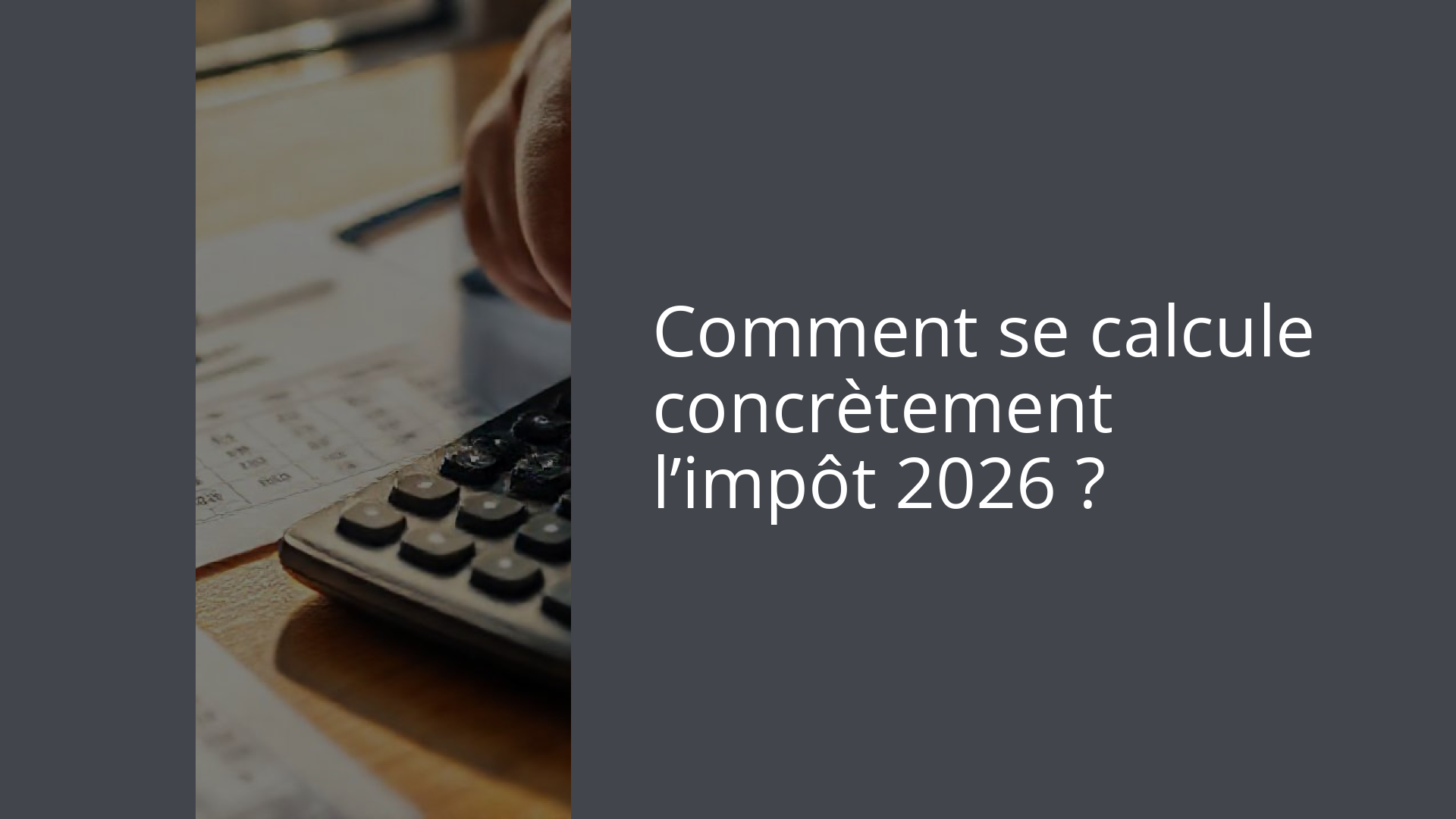 Comment se calcule concrètement l’impôt 2026 ?