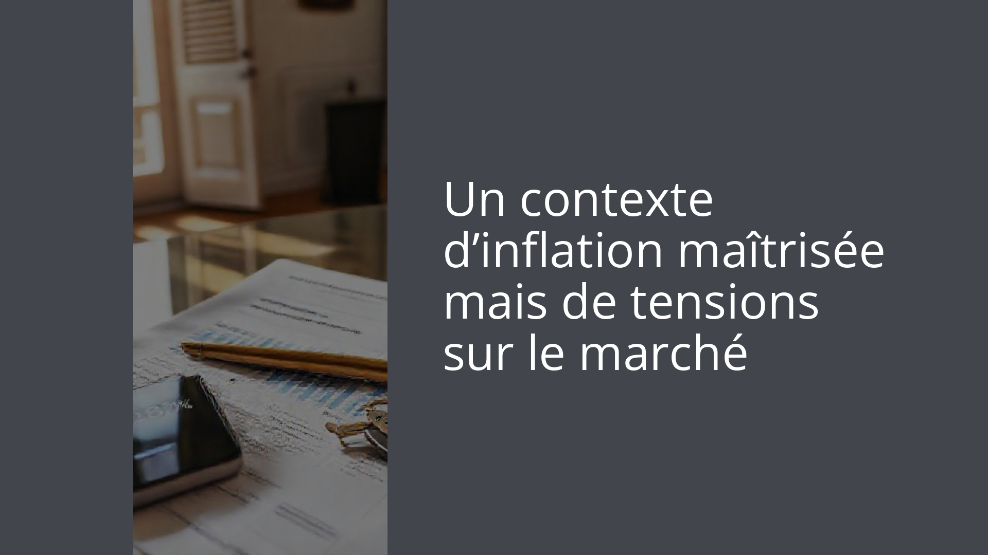 Un contexte d’inflation maîtrisée mais de tensions sur le marché