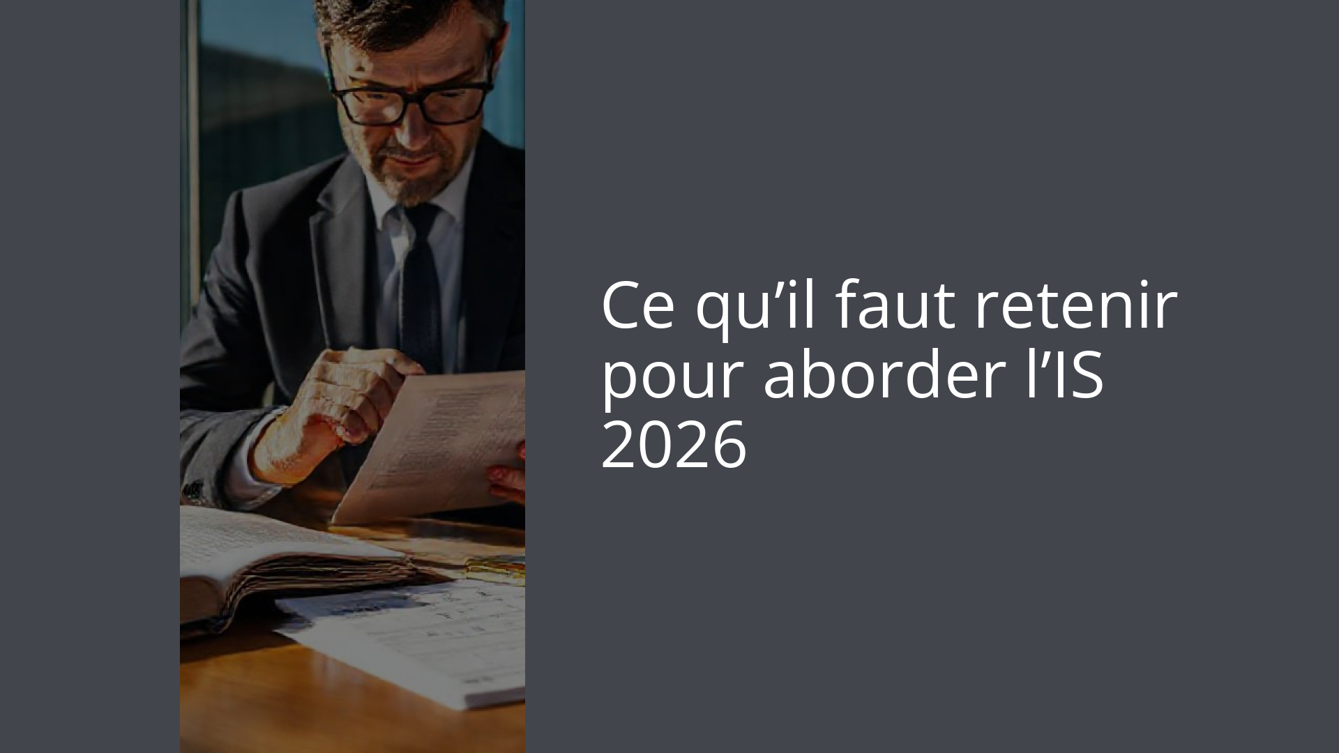 Ce qu’il faut retenir pour aborder l’IS 2026