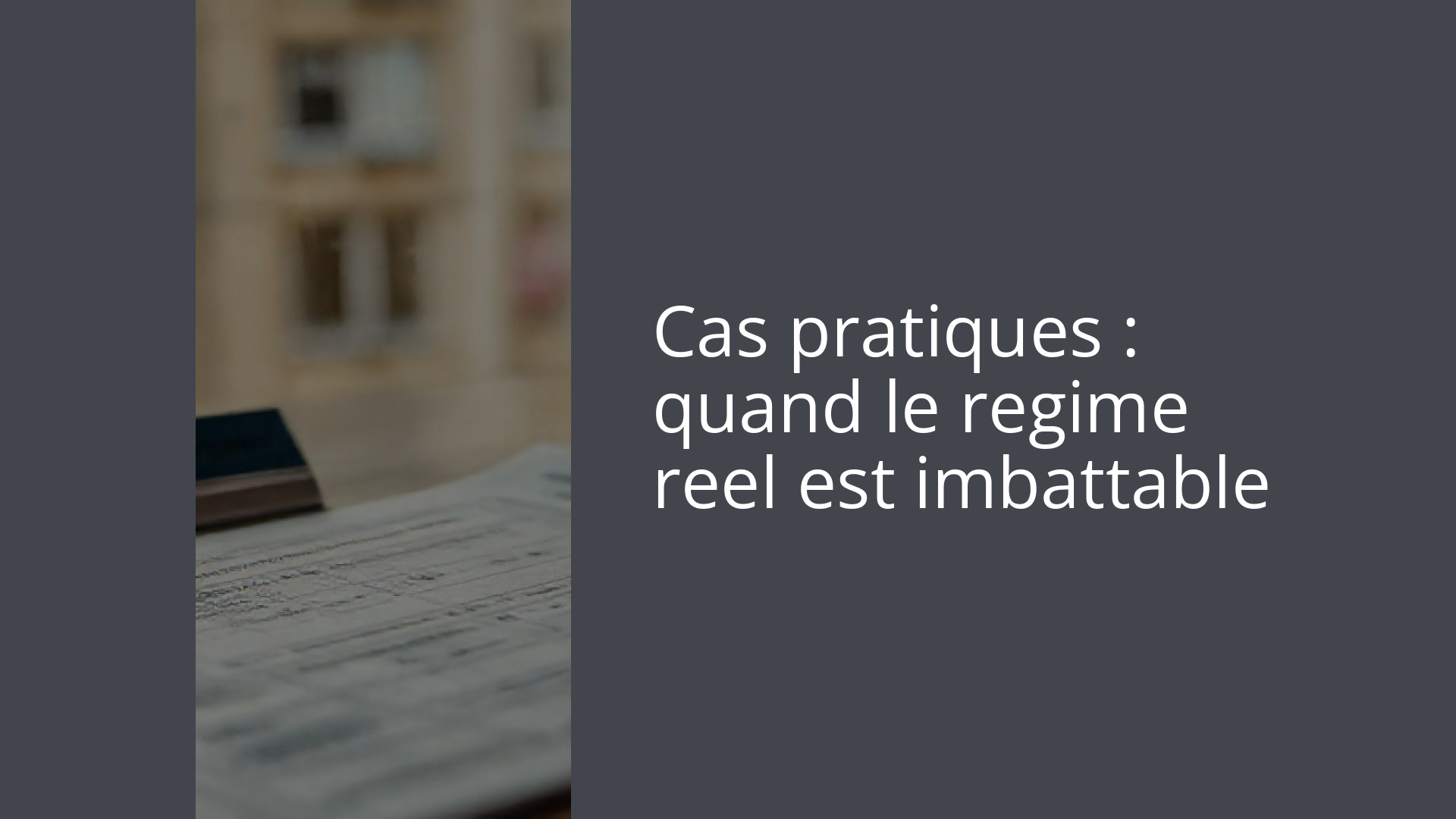 Cas pratiques : quand le regime reel est imbattable