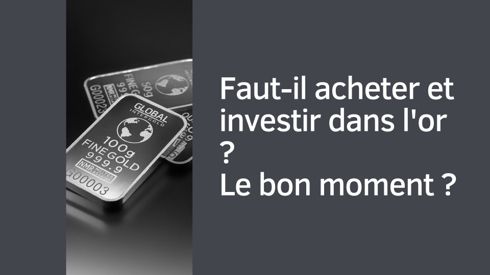Faut-il acheter et investir dans l'or ?