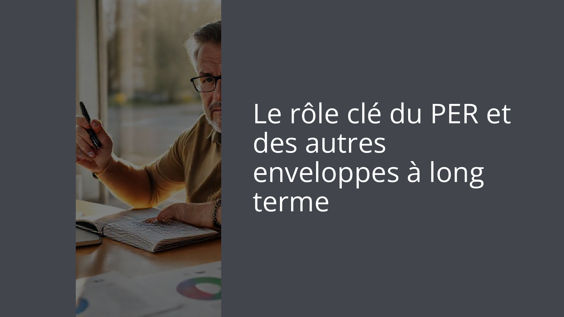 Le rôle clé du PER et des autres enveloppes à long terme