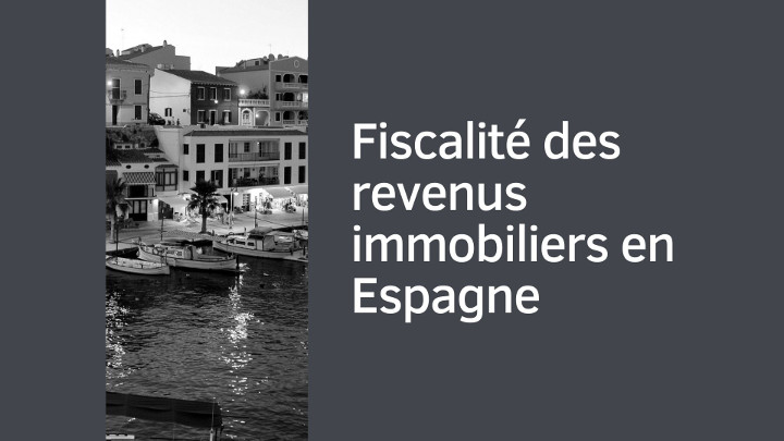 Fiscalité des revenus immobiliers en Espagne