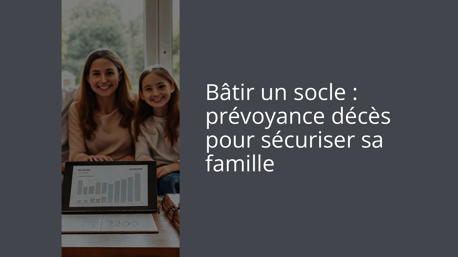 Bâtir un socle : prévoyance décès pour sécuriser sa famille