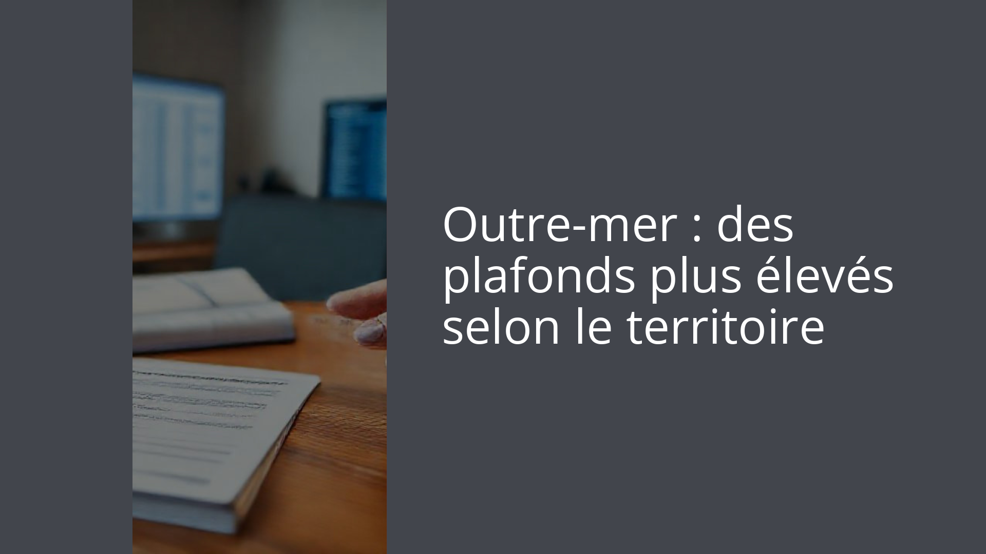 Outre-mer : des plafonds plus élevés selon le territoire