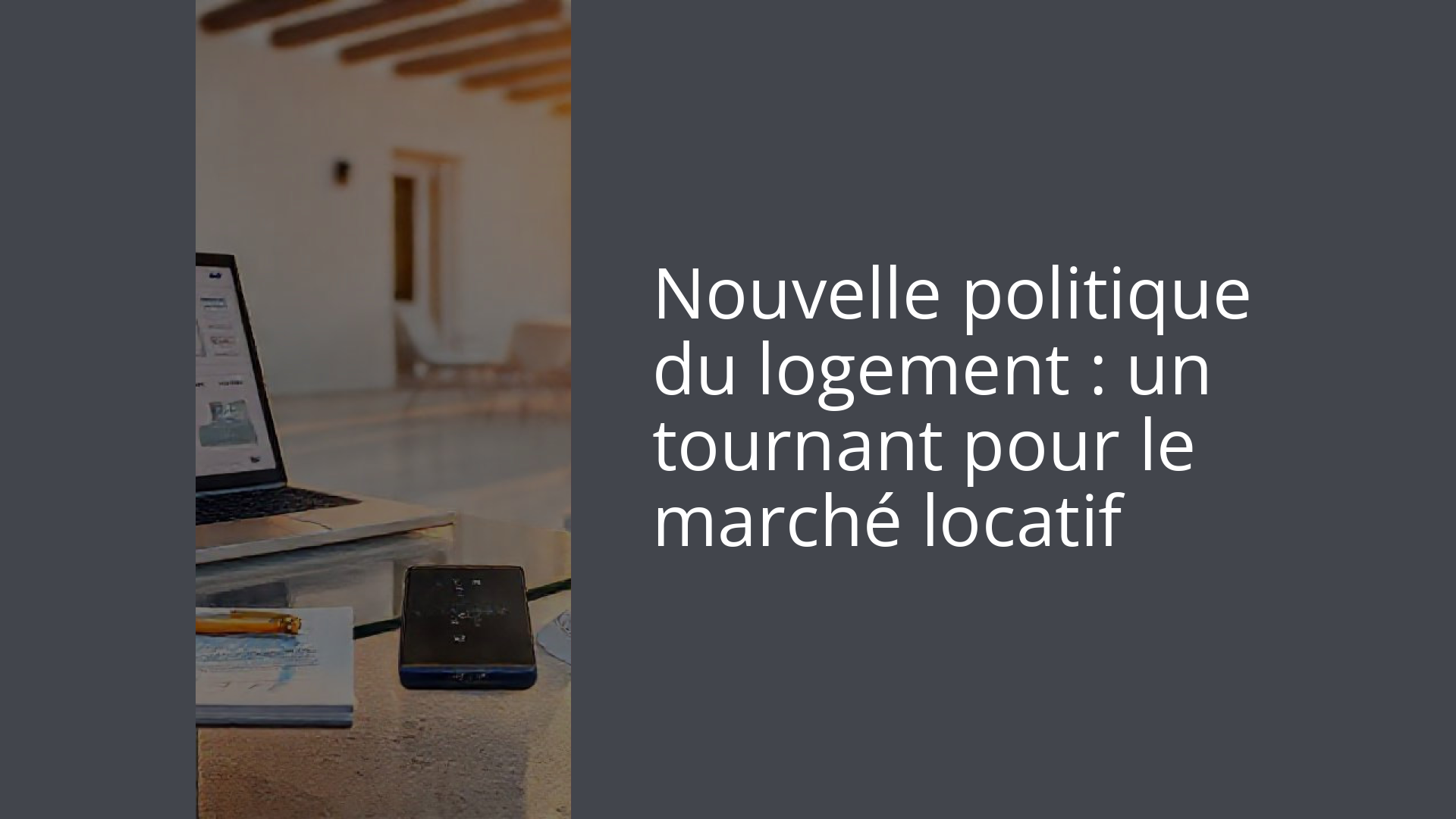 Nouvelle politique du logement : un tournant pour le marché locatif