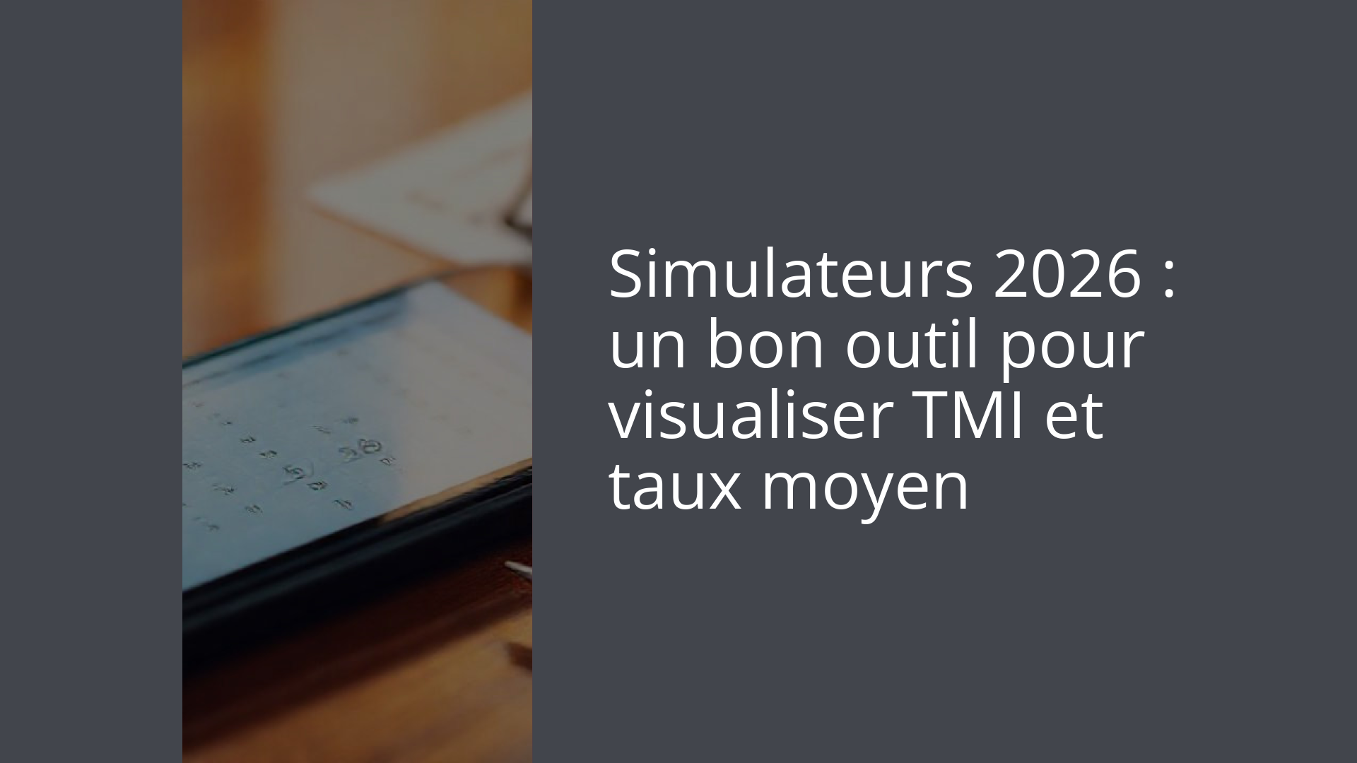 Simulateurs 2026 : un bon outil pour visualiser TMI et taux moyen