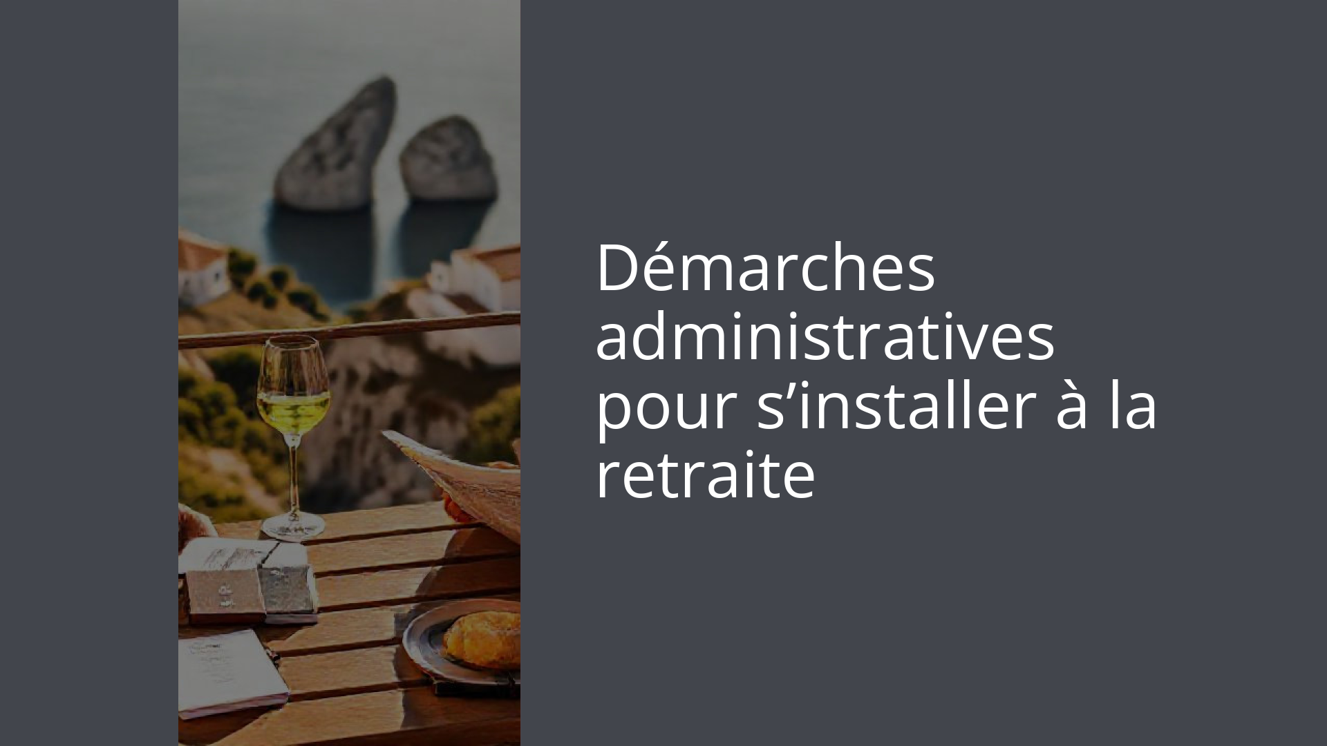 Démarches administratives pour s’installer à la retraite