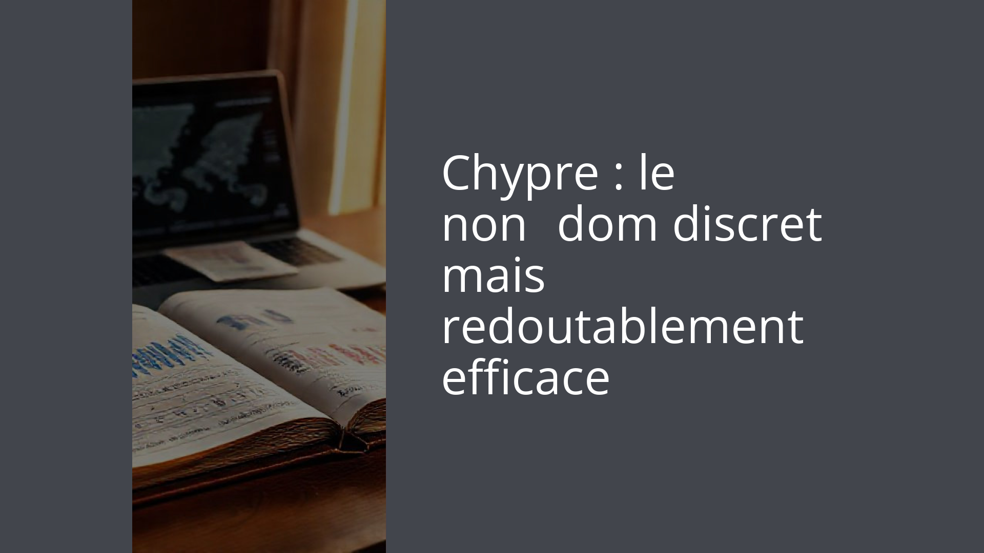 Chypre : le non‑dom discret mais redoutablement efficace