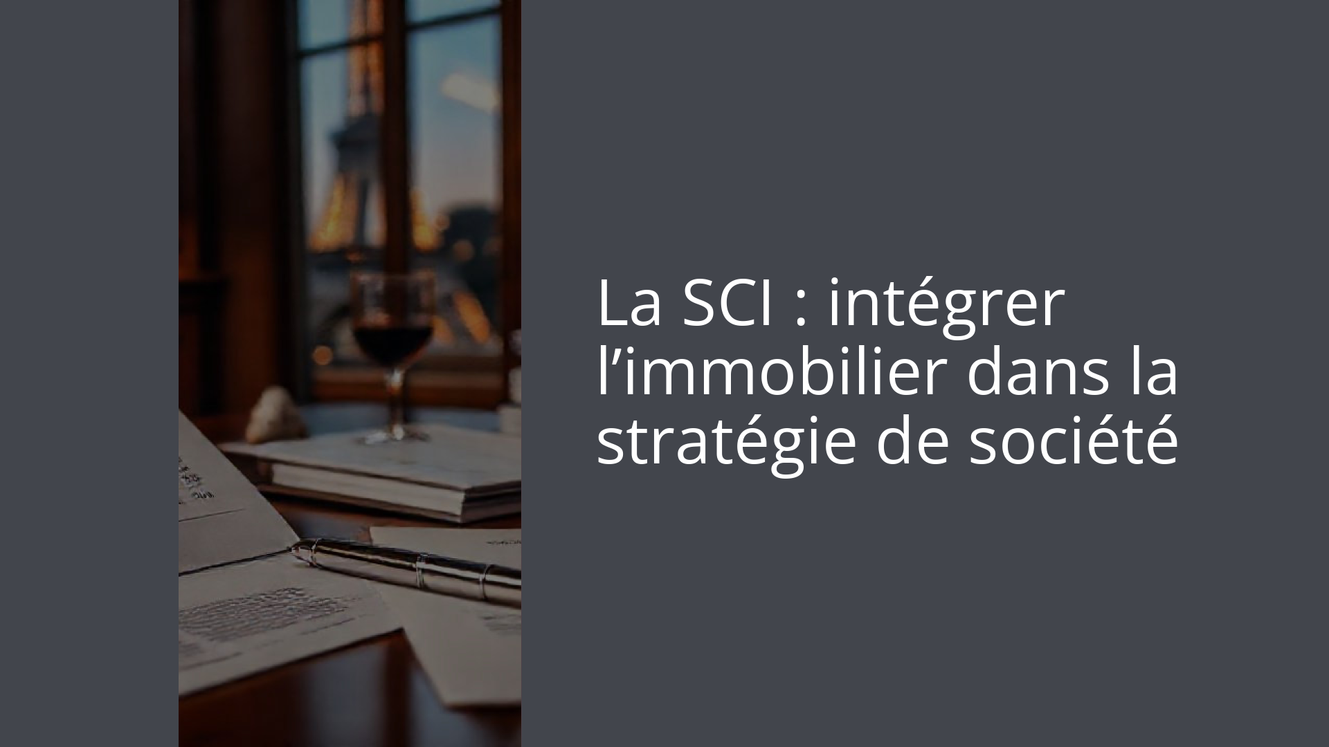 La SCI : intégrer l’immobilier dans la stratégie de société