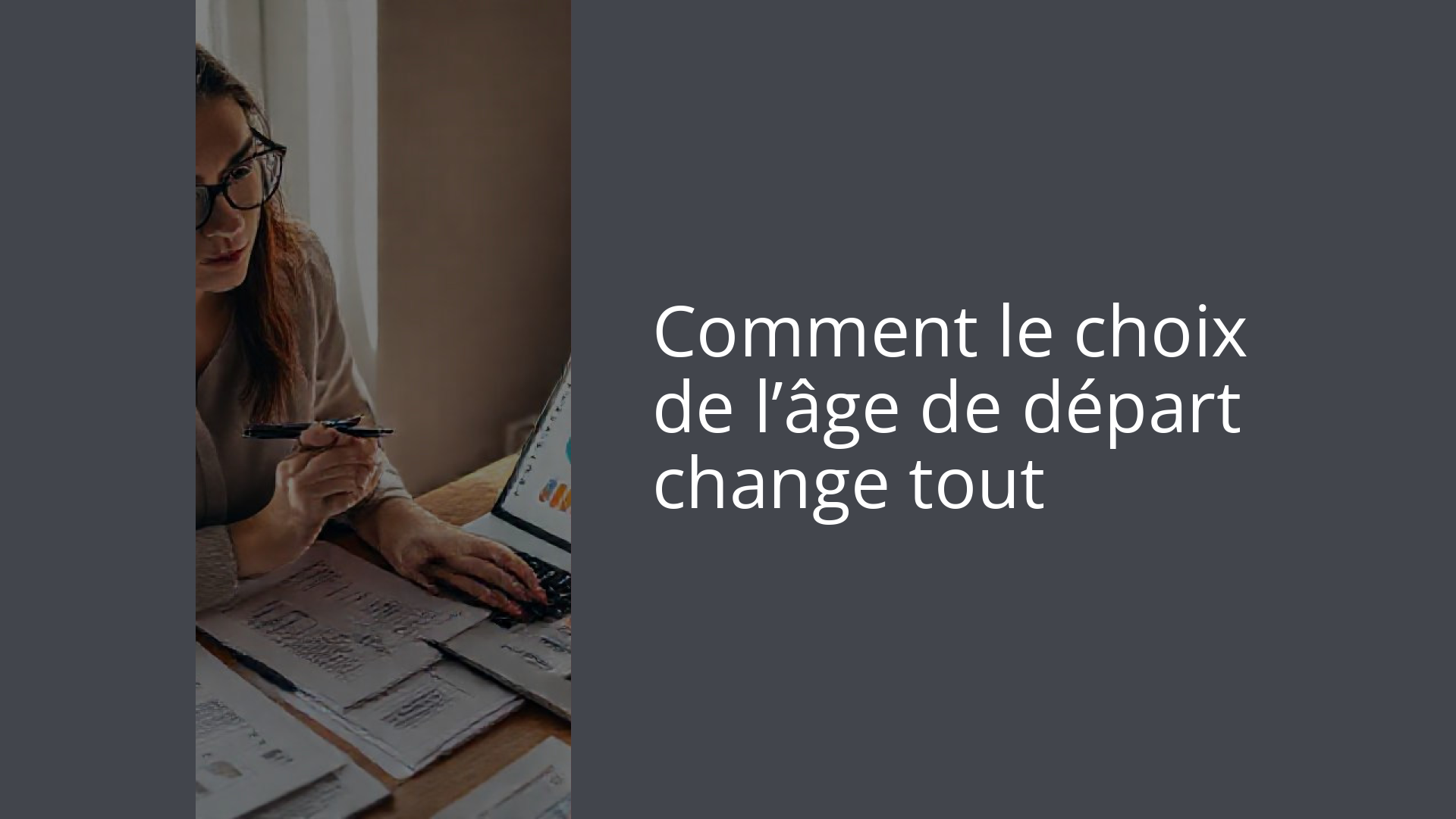 Comment le choix de l’âge de départ change tout