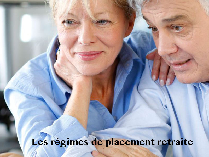 les régimes de placement retraite