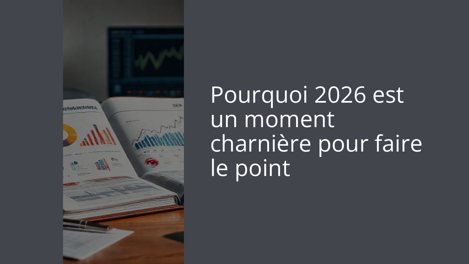Pourquoi 2026 est un moment charnière pour faire le point