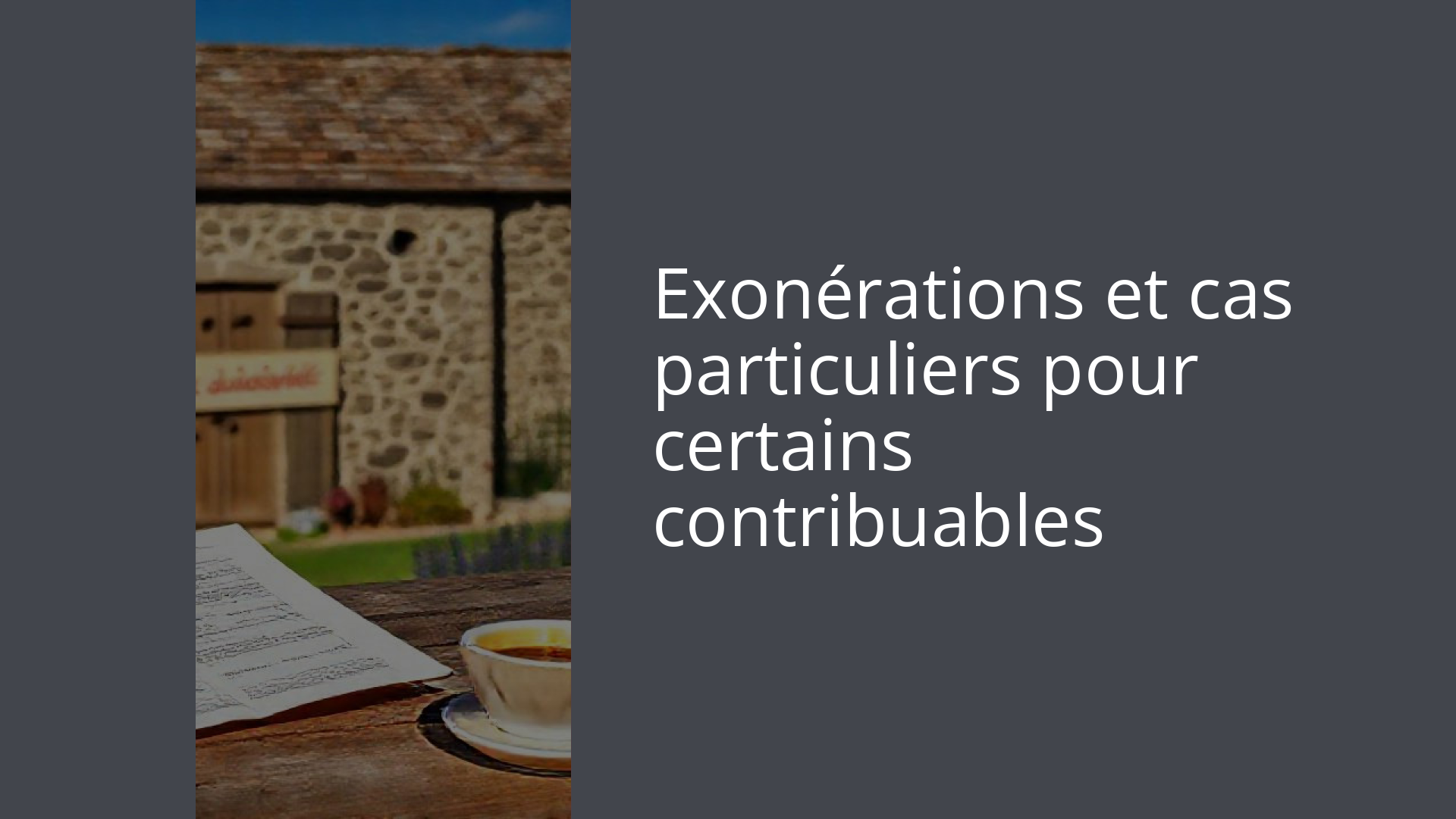 Exonérations et cas particuliers pour certains contribuables