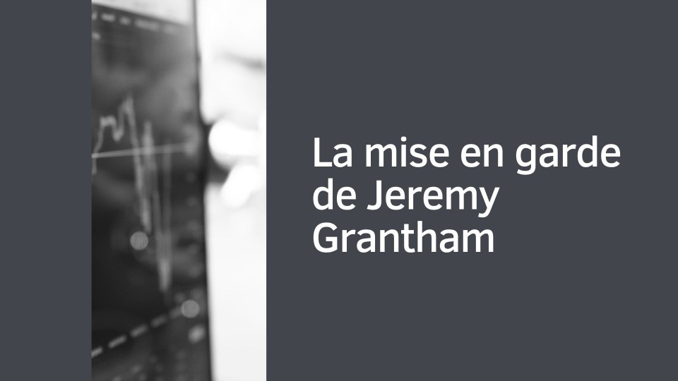Mise en garde de Jeremy Grantham