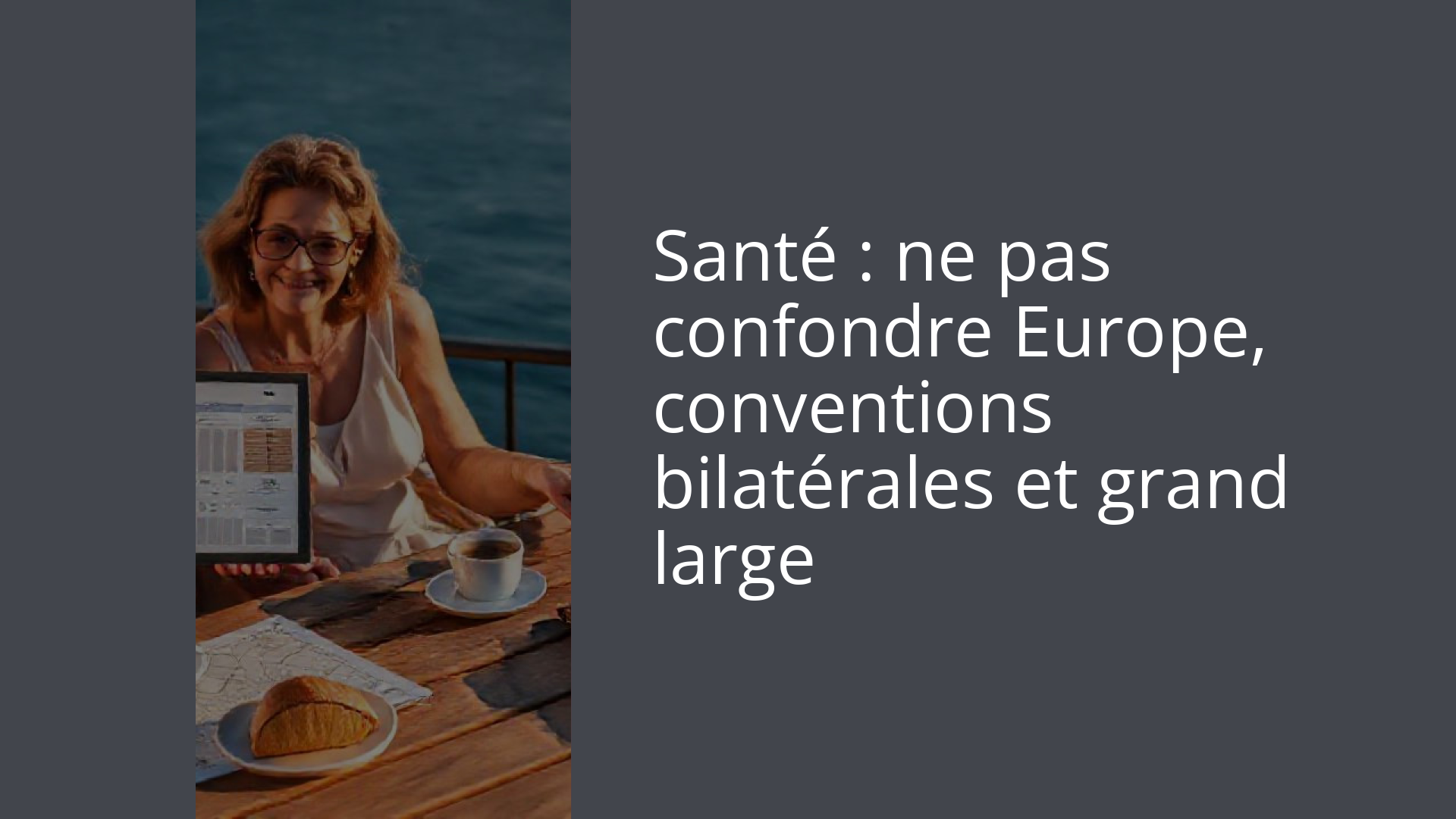 Santé : ne pas confondre Europe, conventions bilatérales et grand large