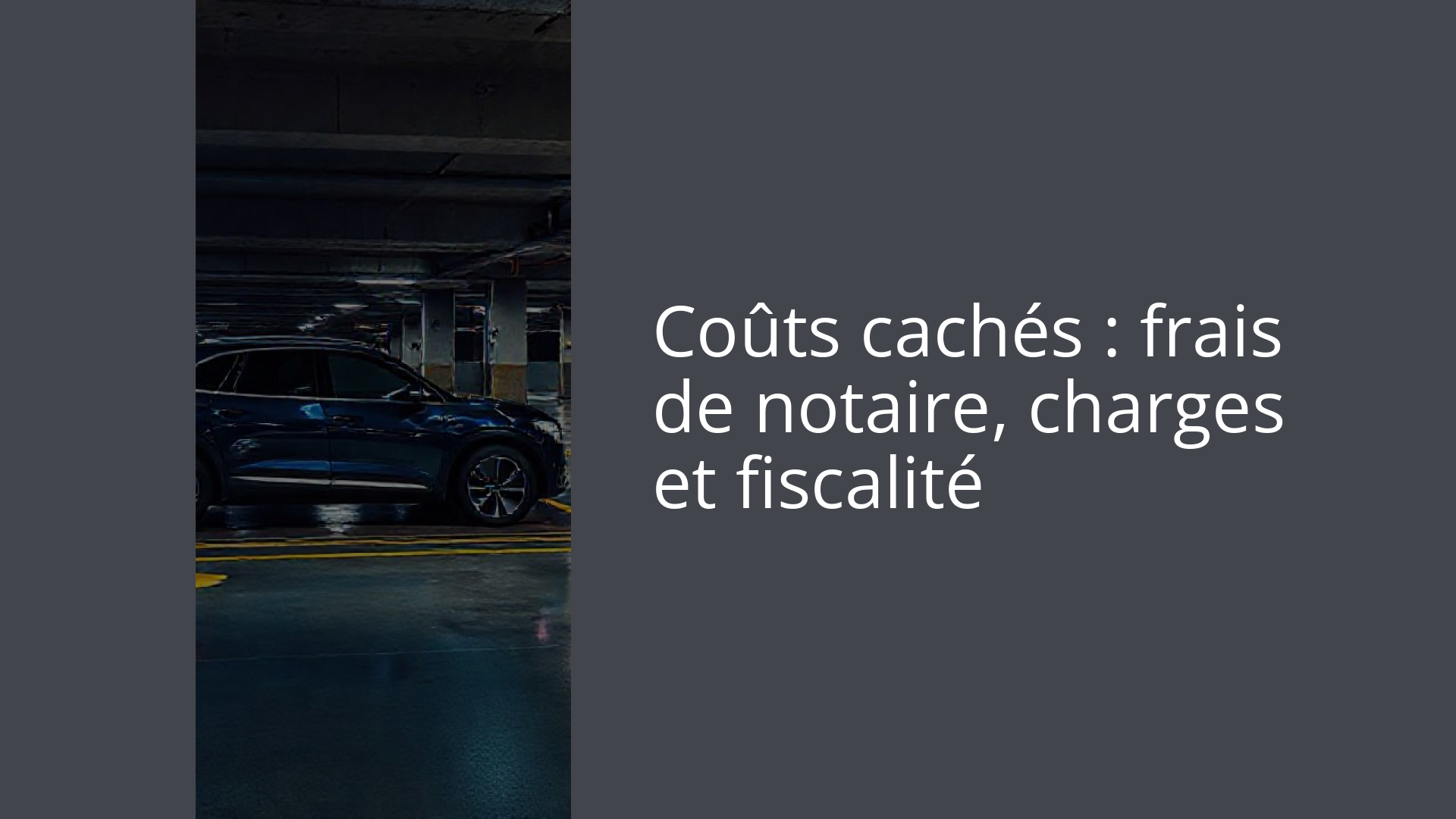 Coûts cachés : frais de notaire, charges et fiscalité