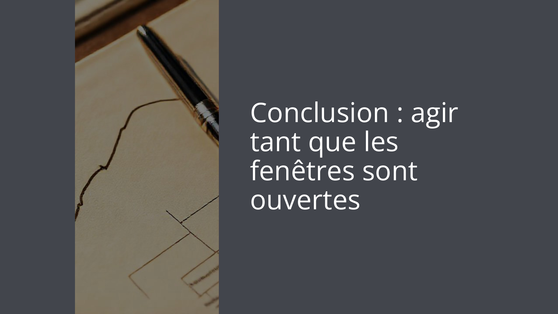 Conclusion : agir tant que les fenêtres sont ouvertes
