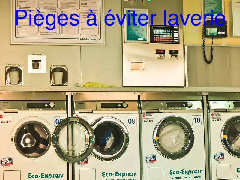 pièges à éviter laverie