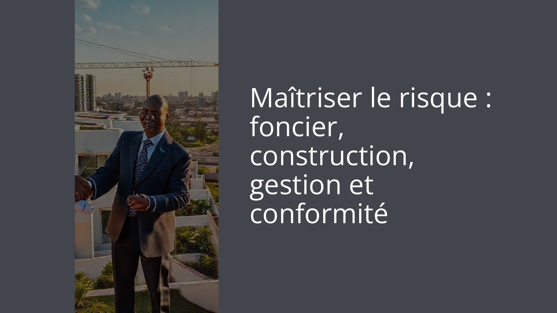 Maîtriser le risque : foncier, construction, gestion et conformité