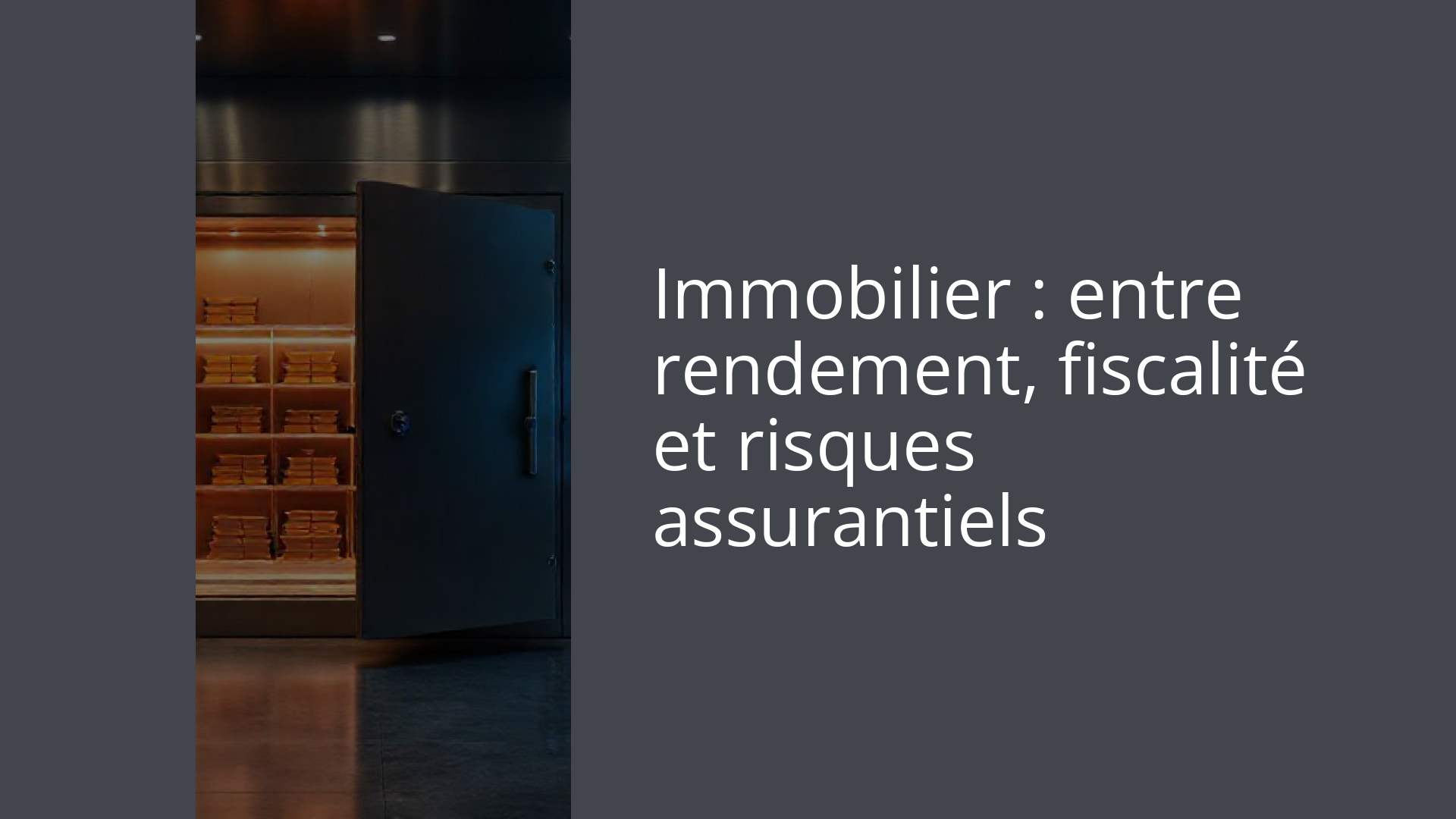 Immobilier : entre rendement, fiscalité et risques assurantiels