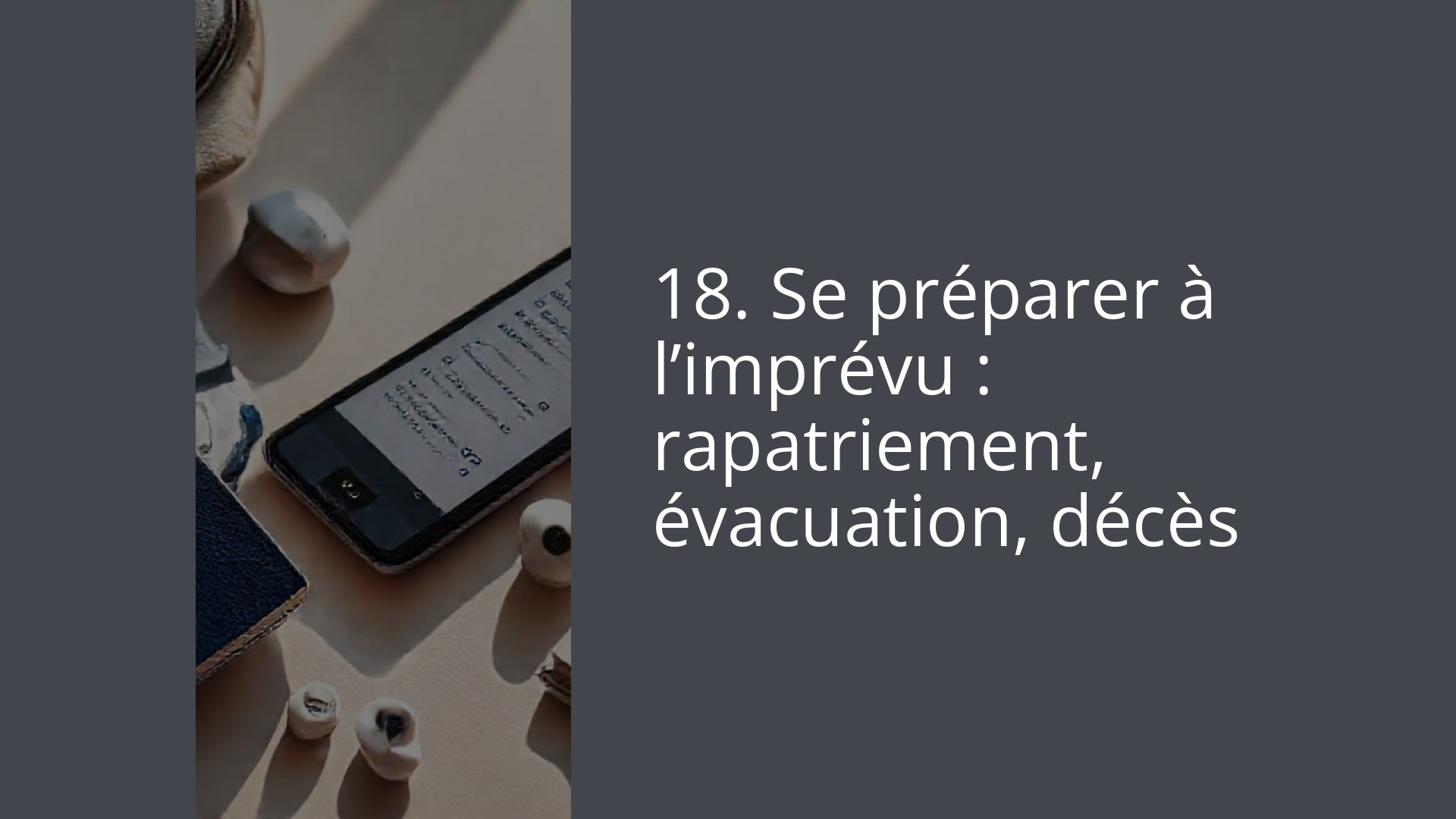 18. Se préparer à l’imprévu : rapatriement, évacuation, décès