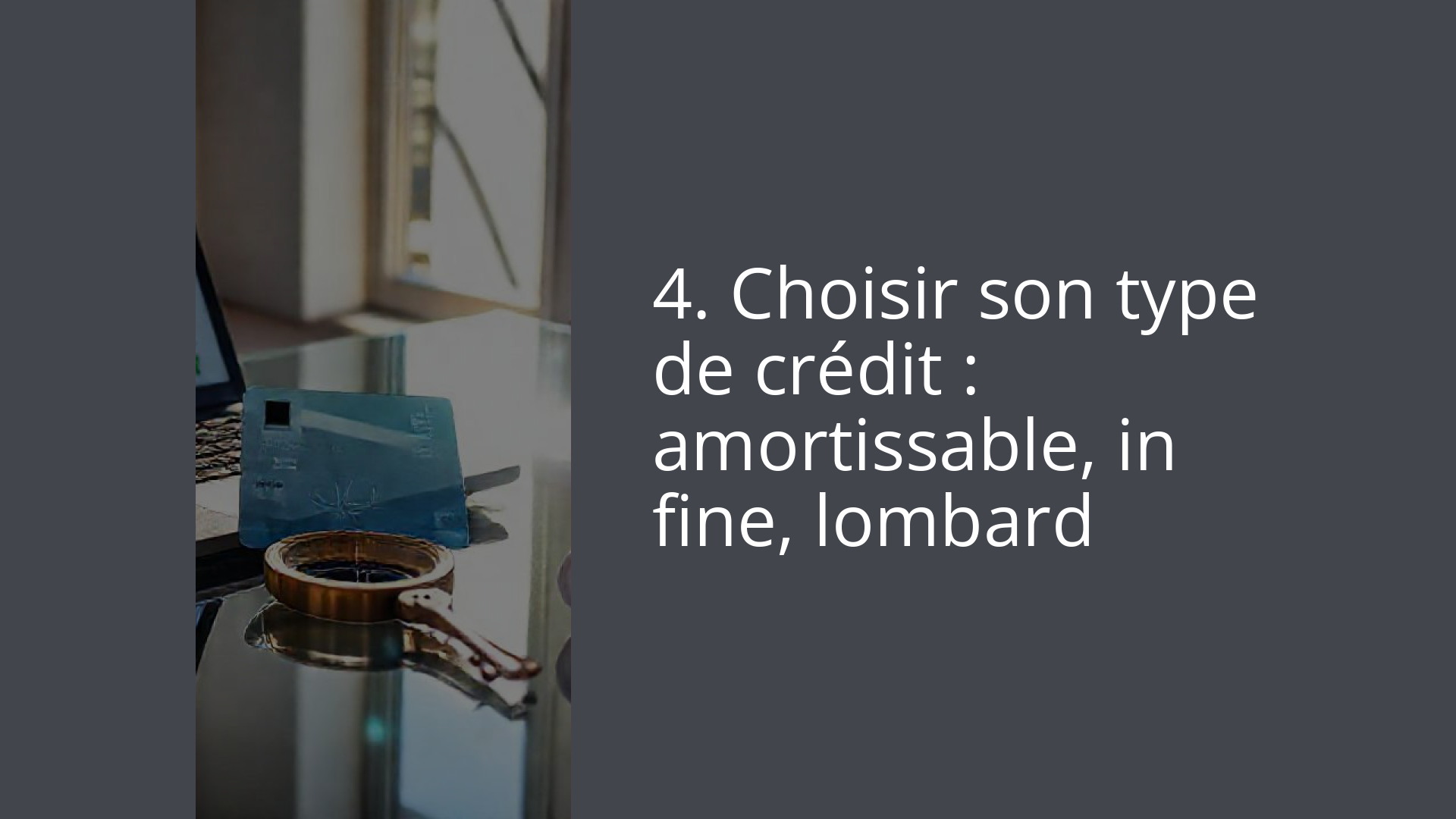 4. Choisir son type de crédit : amortissable, in fine, lombard