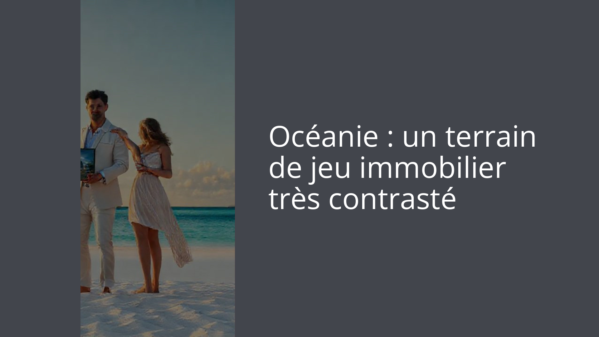 Océanie : un terrain de jeu immobilier très contrasté