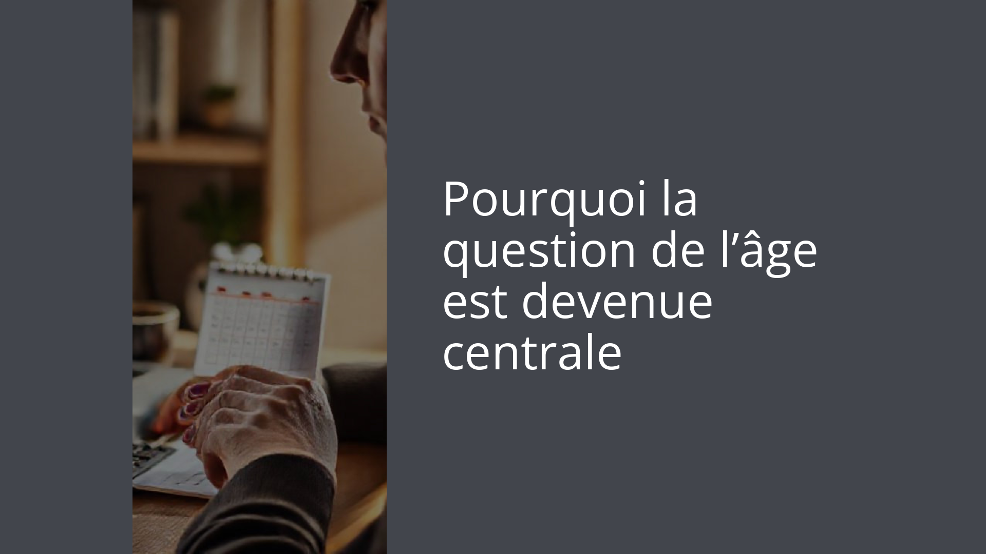 Pourquoi la question de l’âge est devenue centrale