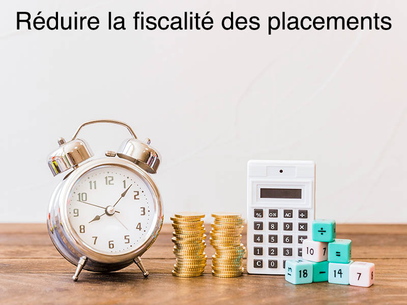 comment réduire fiscalité placement