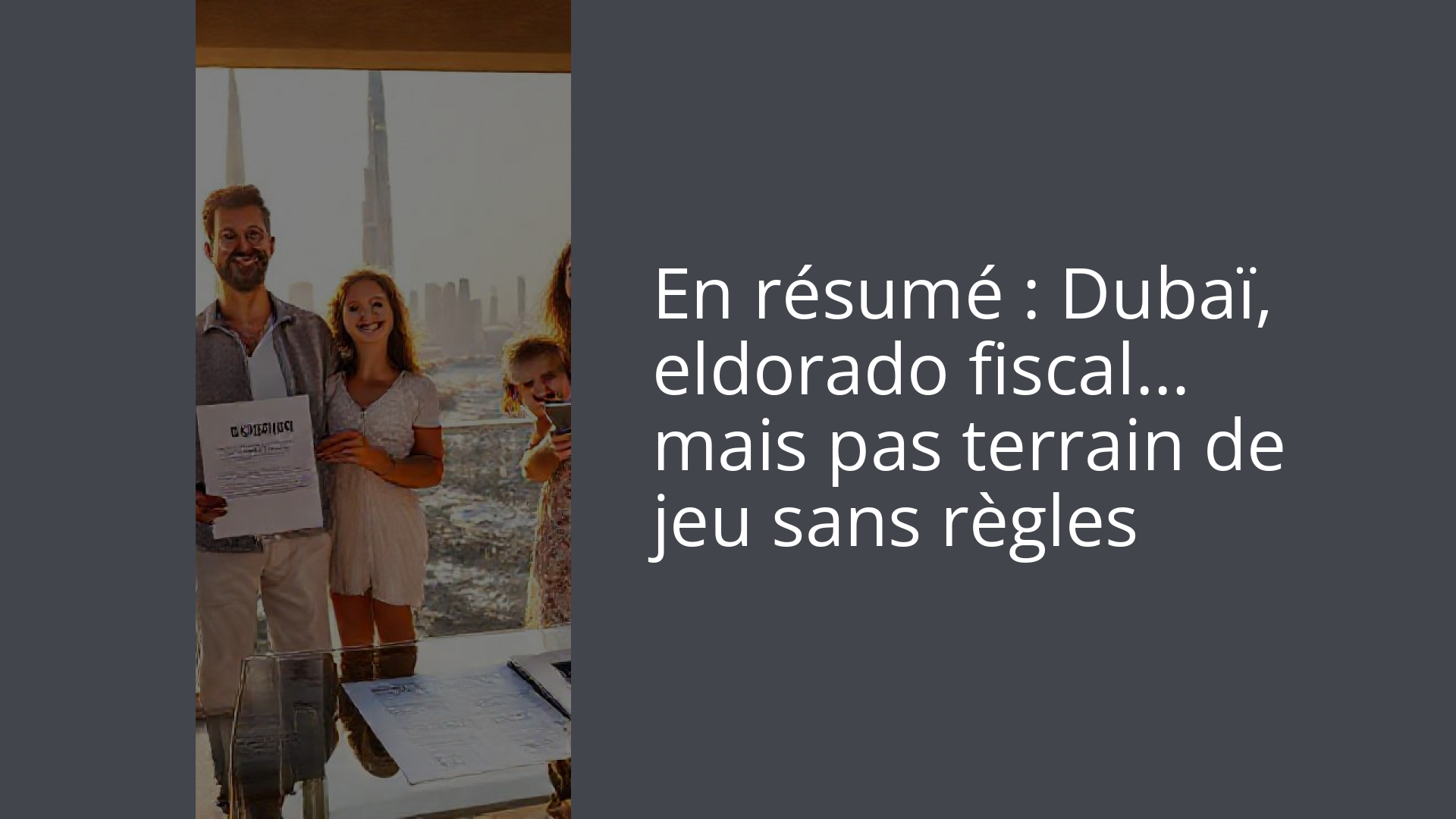 En résumé : Dubaï, eldorado fiscal… mais pas terrain de jeu sans règles