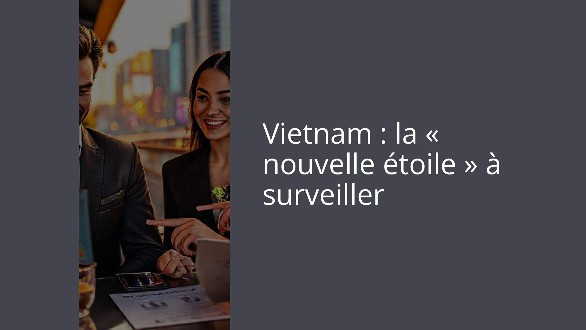 Vietnam : la « nouvelle étoile » à surveiller