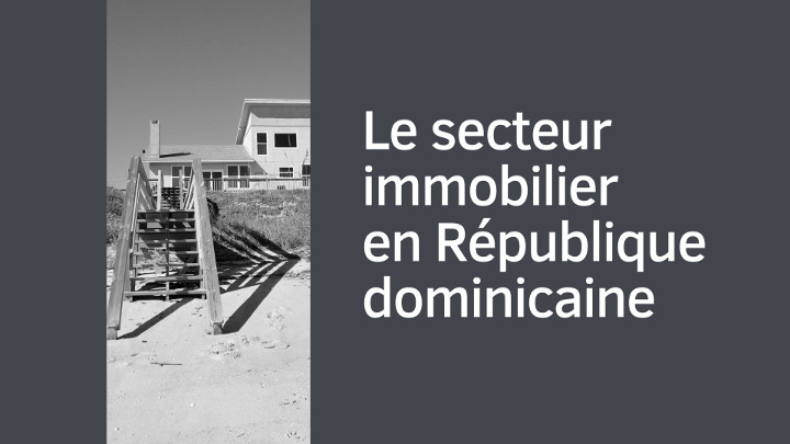 Le secteur immobilier en République dominicaine ?