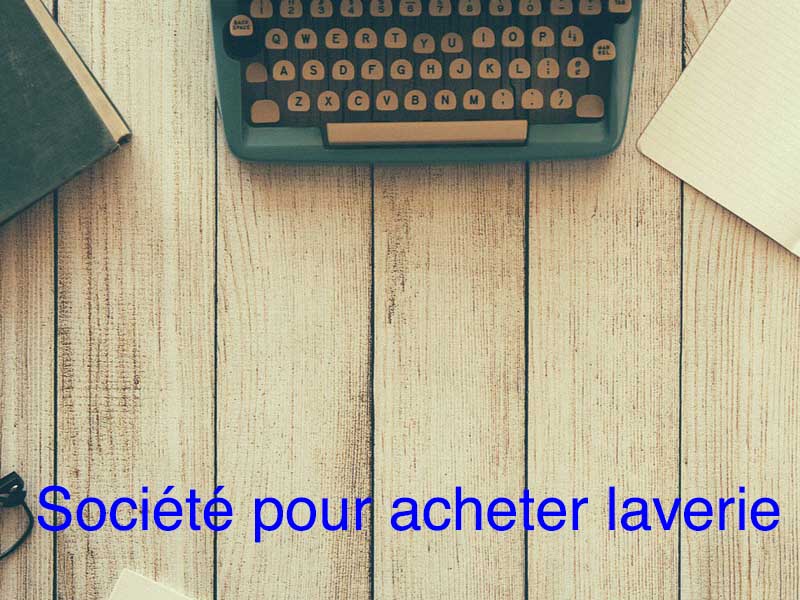 société pour acheter laverie