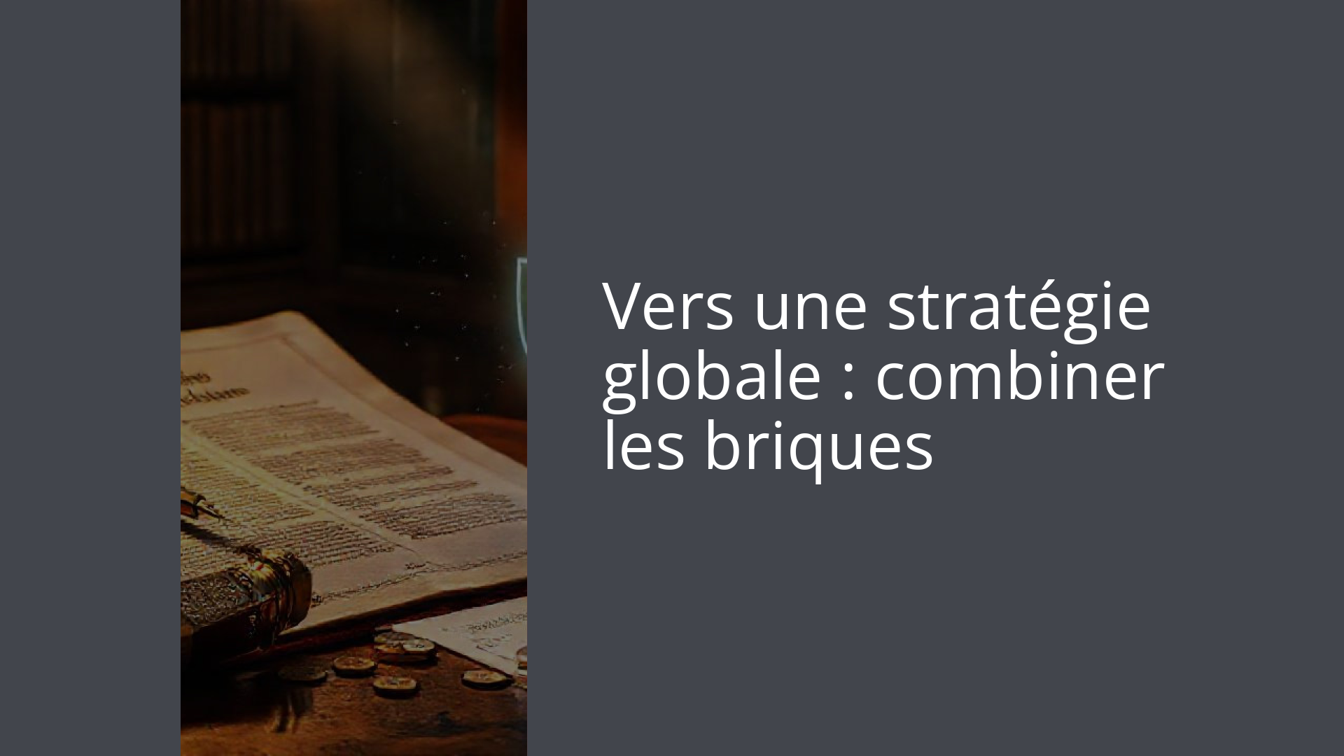 Vers une stratégie globale : combiner les briques