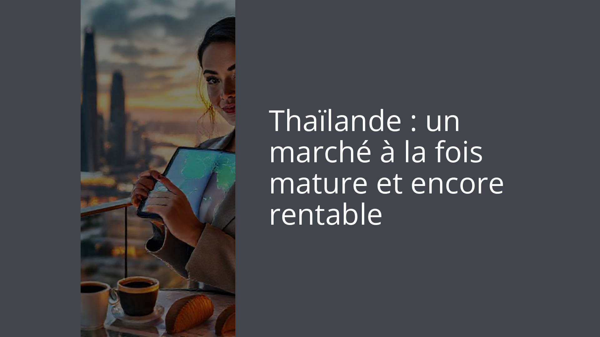 Thaïlande : un marché à la fois mature et encore rentable