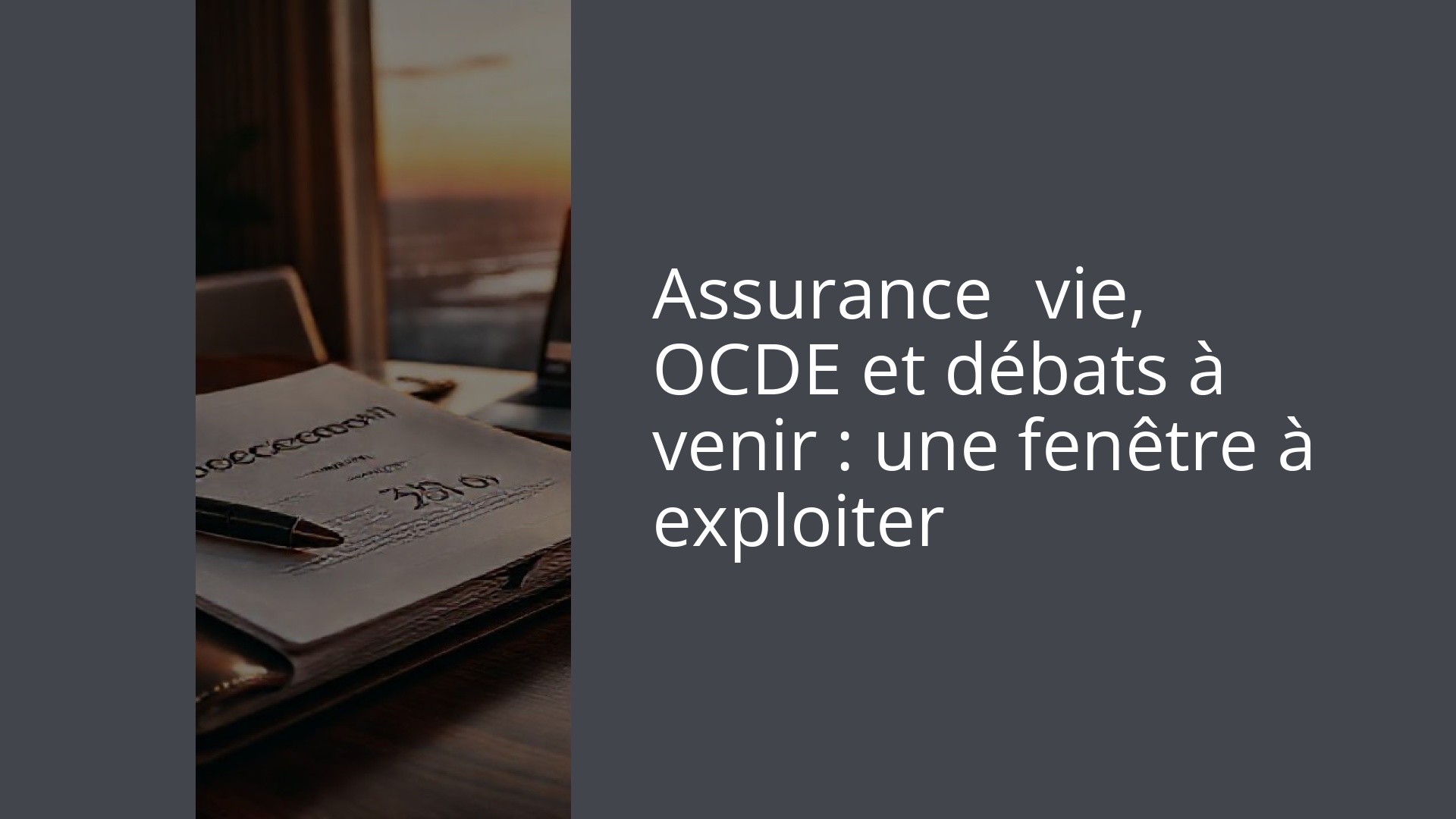 Assurance‑vie, OCDE et débats à venir : une fenêtre à exploiter
