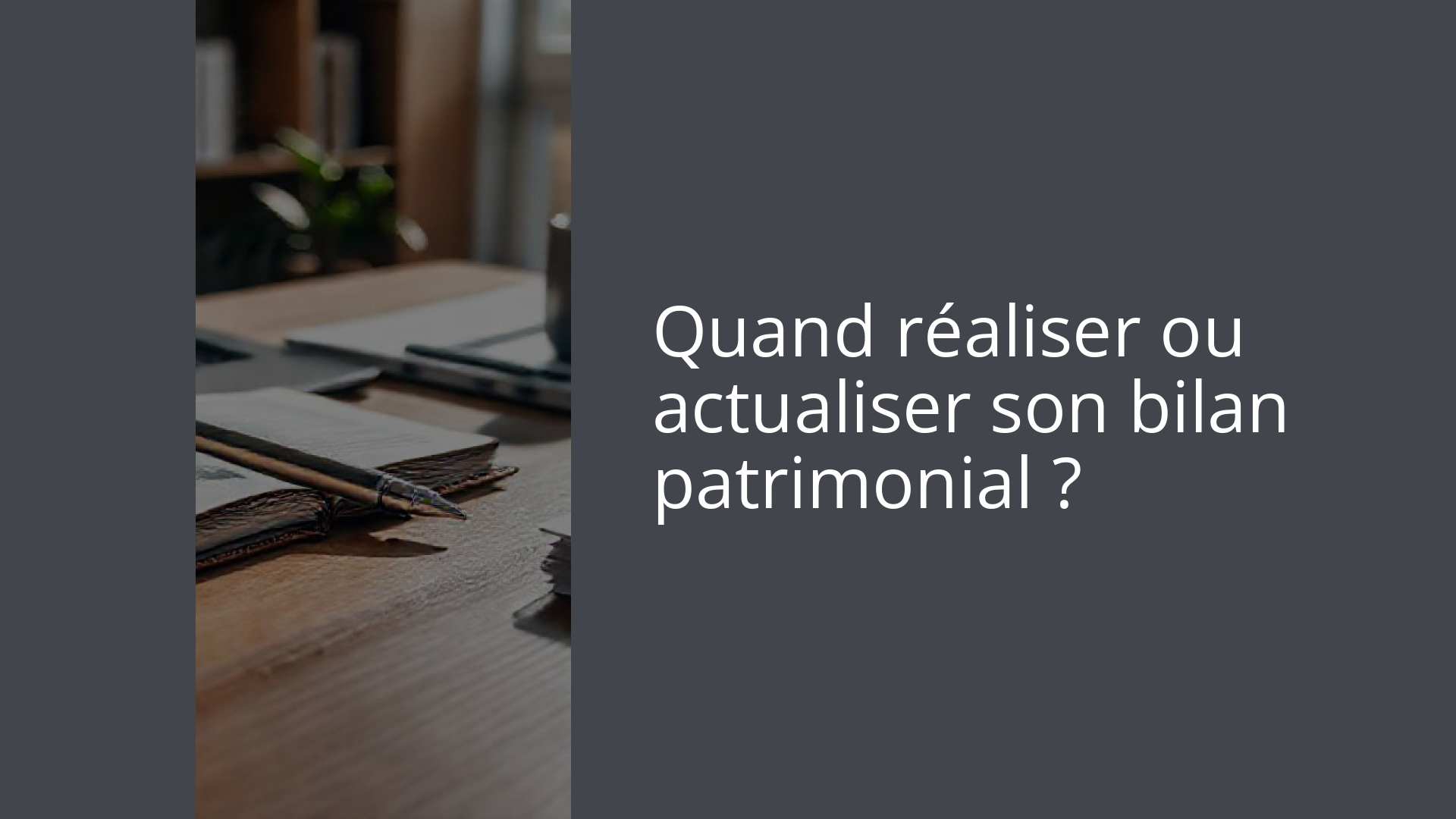 Quand réaliser ou actualiser son bilan patrimonial ?