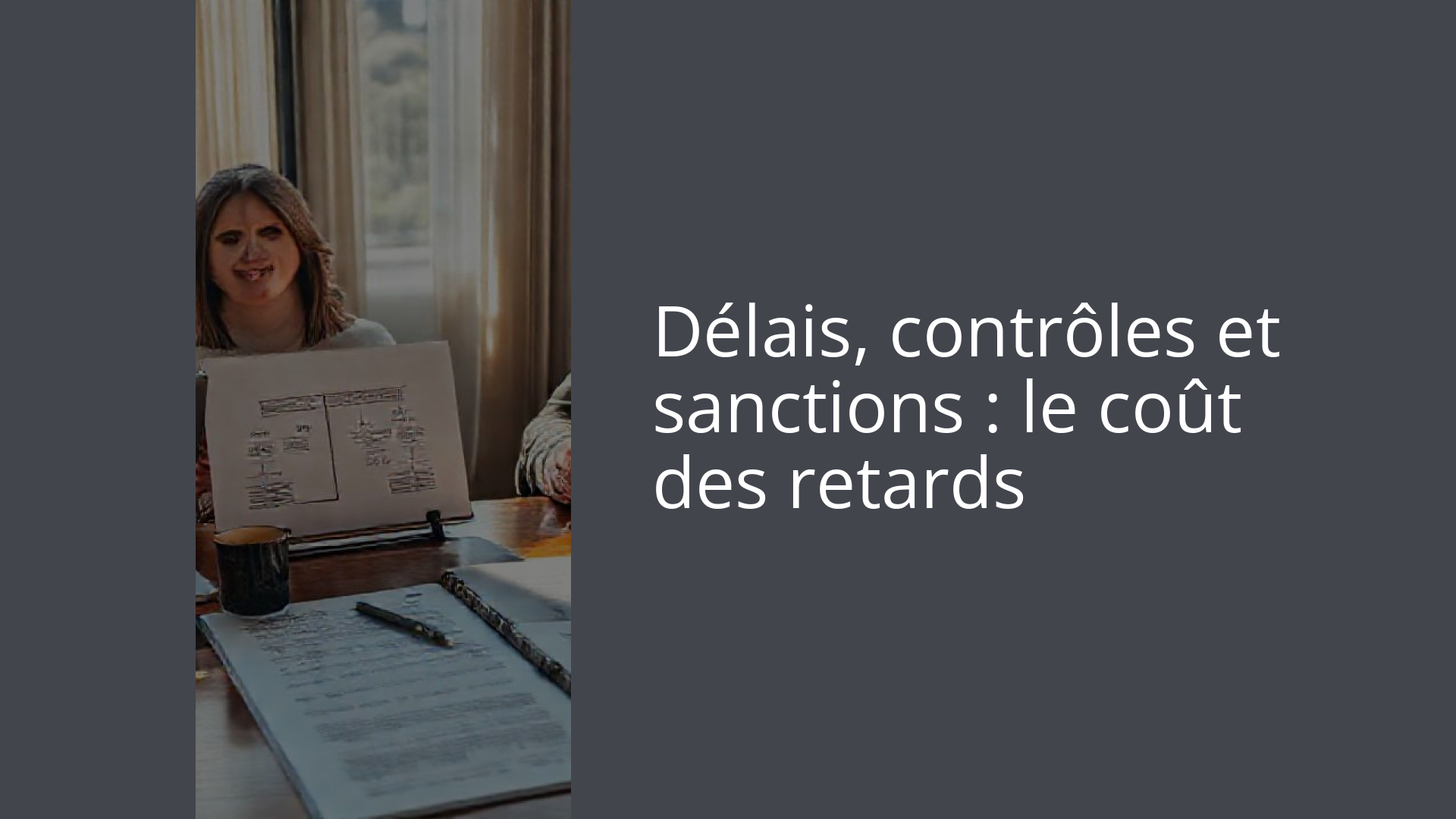 Délais, contrôles et sanctions : le coût des retards