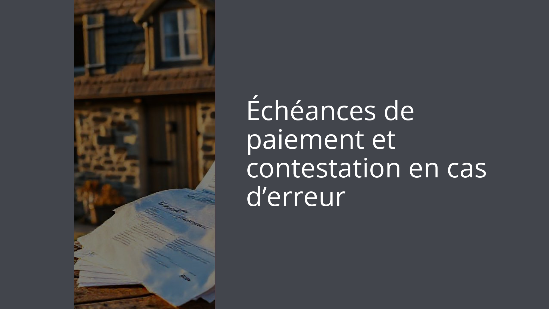 Échéances de paiement et contestation en cas d’erreur