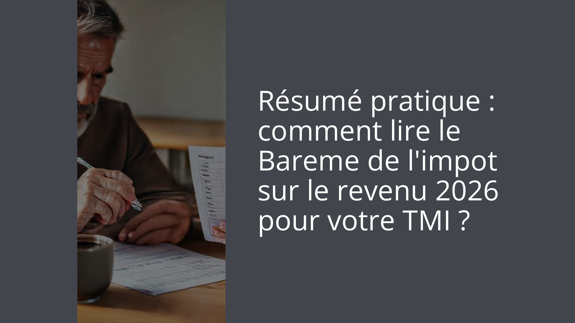 Résumé pratique : comment lire le Bareme de l'impot sur le revenu 2026 pour votre TMI ?