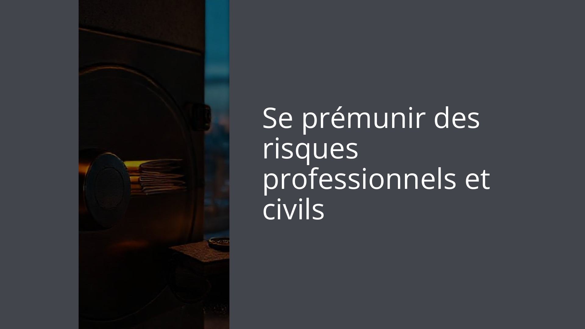 Se prémunir des risques professionnels et civils