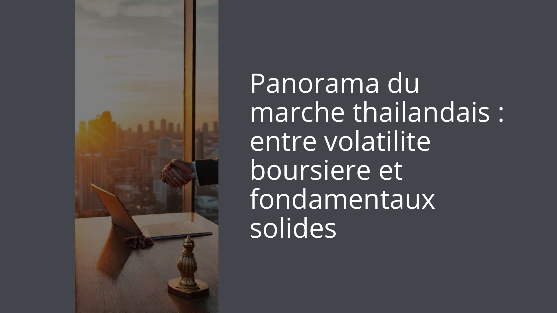 Panorama du marche thailandais : entre volatilite boursiere et fondamentaux solides