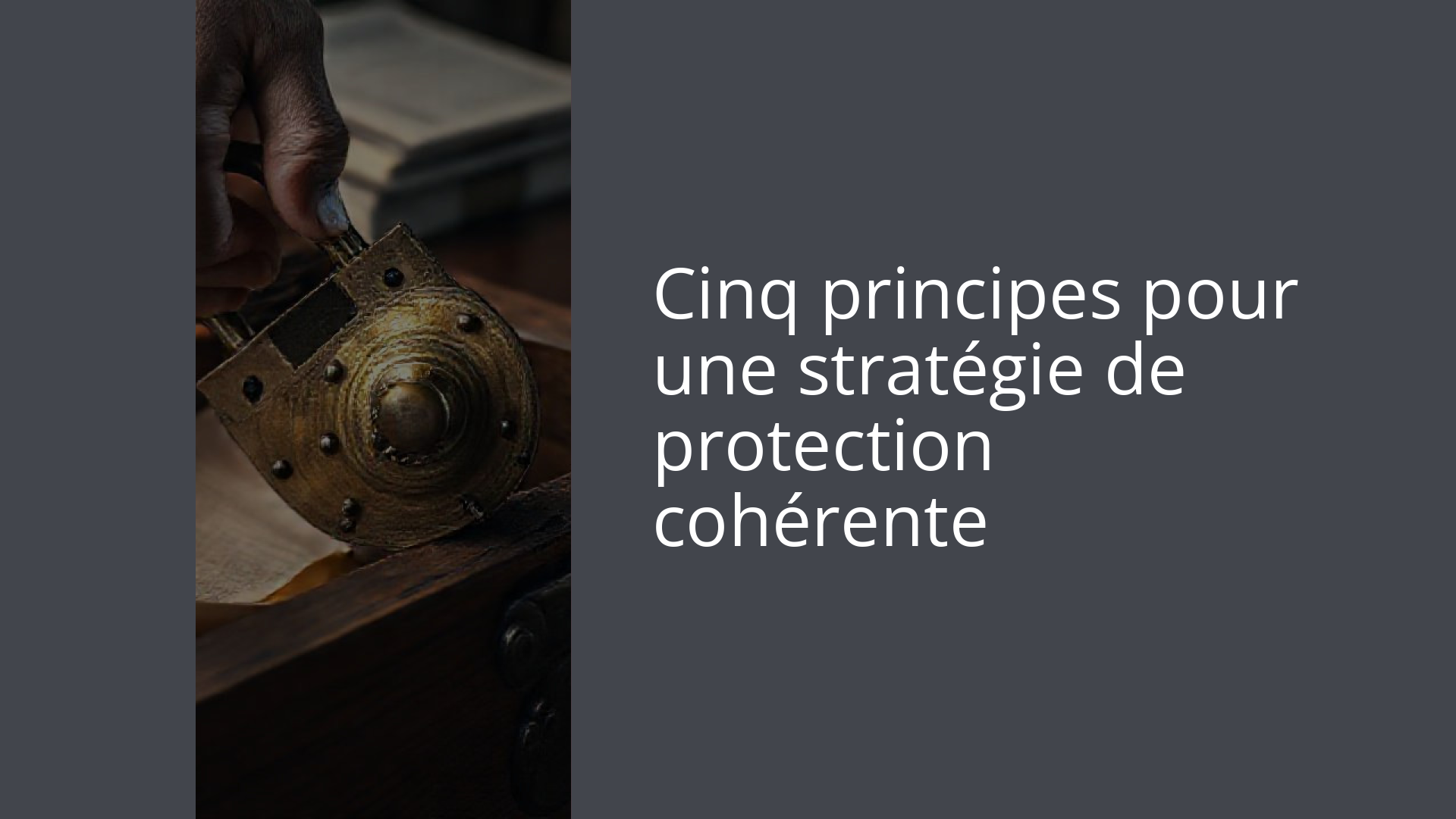Cinq principes pour une stratégie de protection cohérente