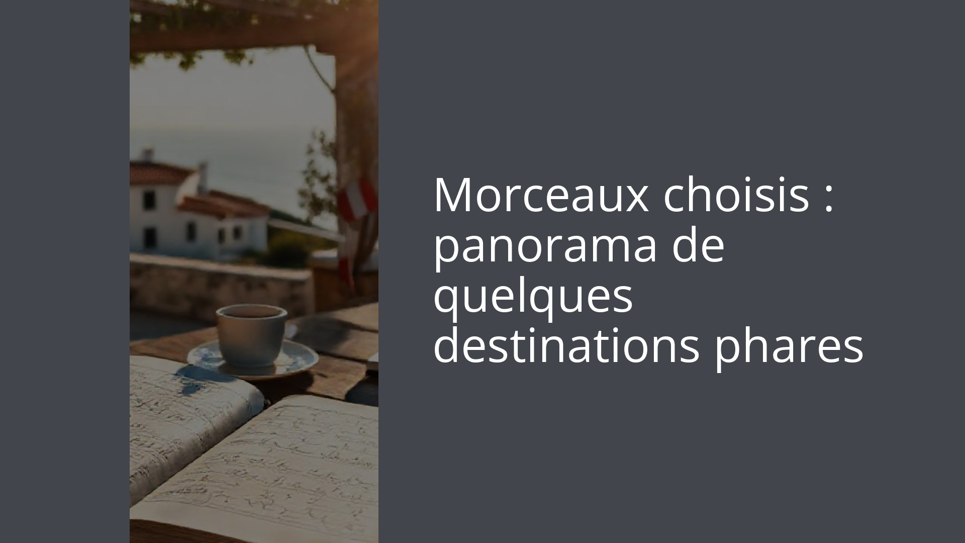 Morceaux choisis : panorama de quelques destinations phares