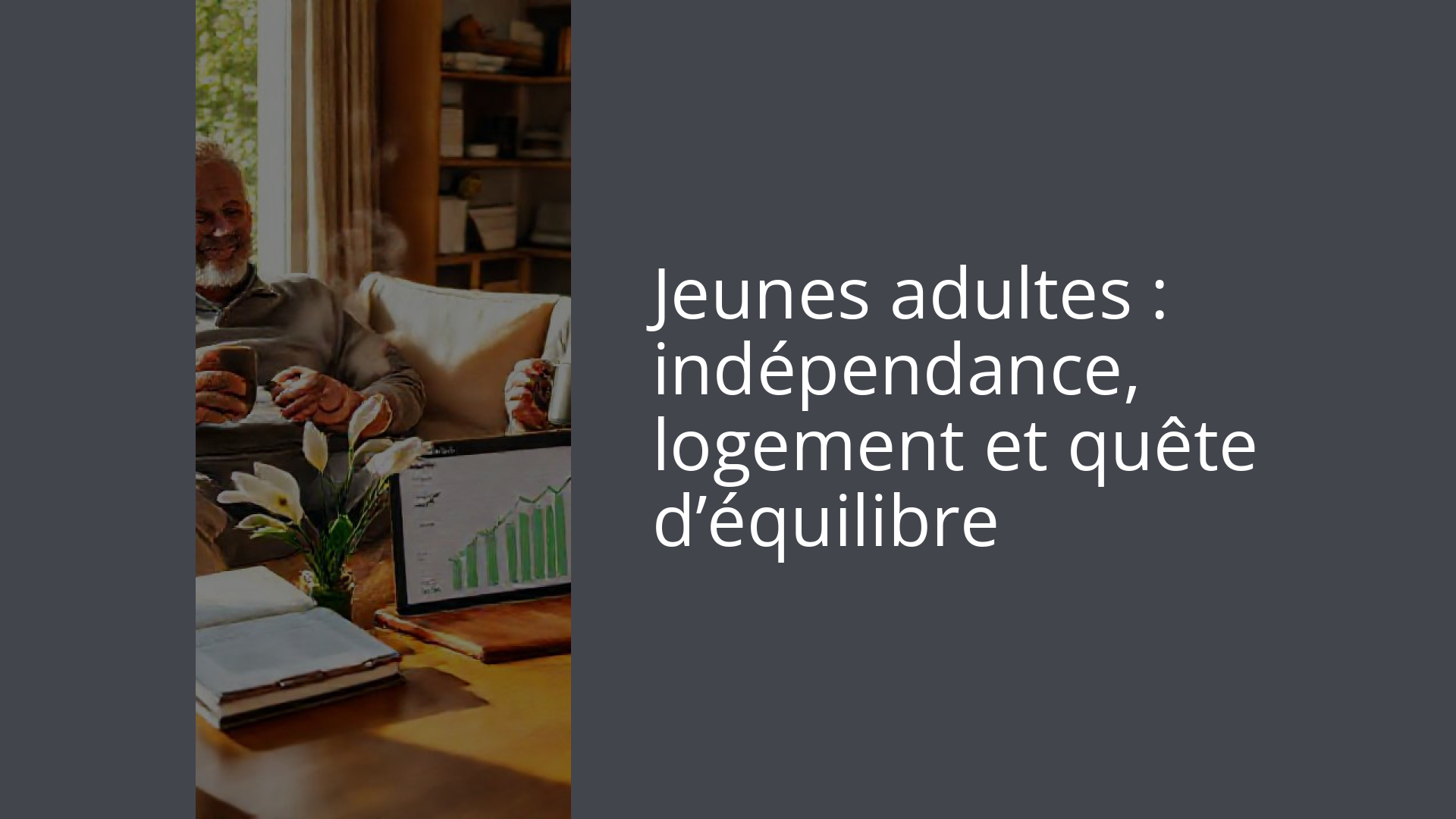 Jeunes adultes : indépendance, logement et quête d’équilibre