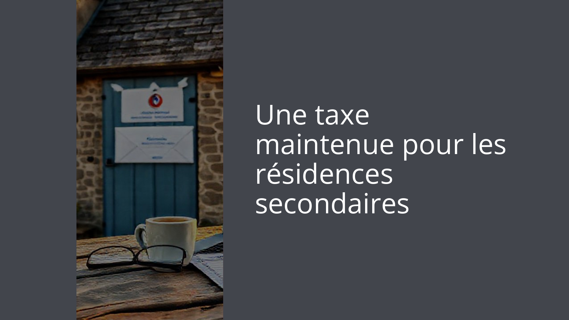 Une taxe maintenue pour les résidences secondaires
