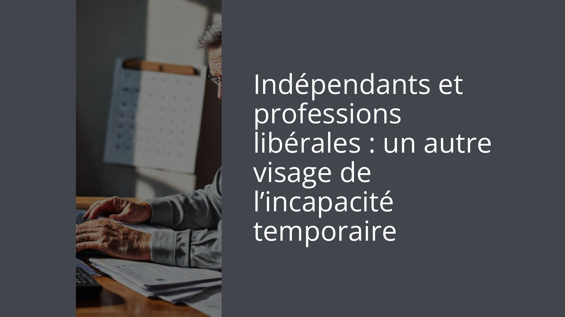 Indépendants et professions libérales : un autre visage de l’incapacité temporaire