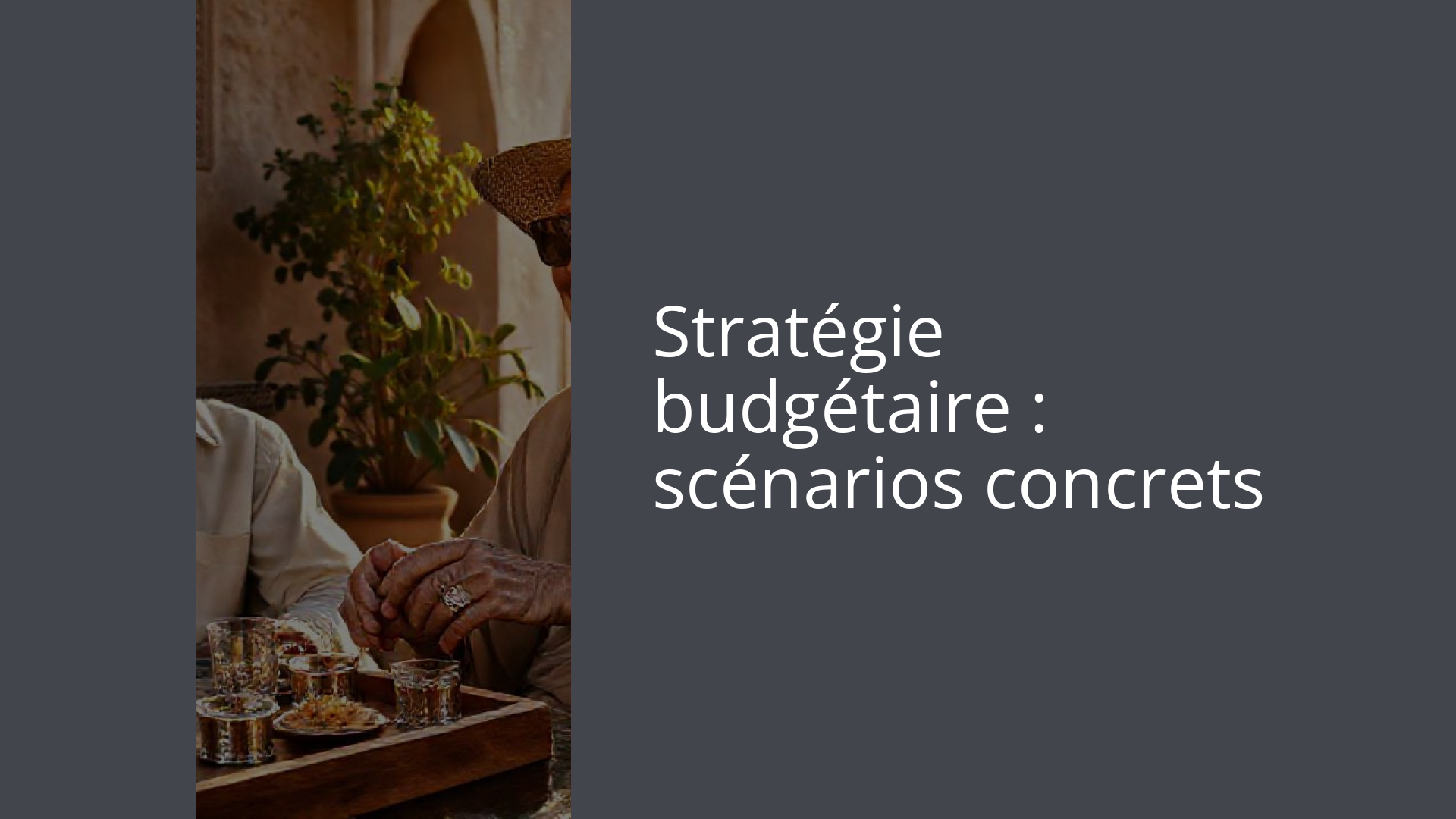Stratégie budgétaire : scénarios concrets